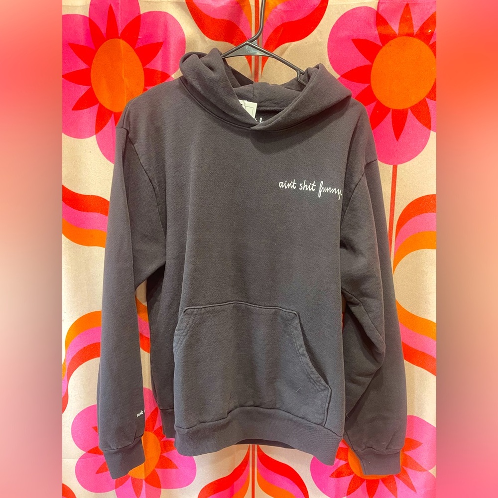 Ain’t Shit Funny Hoodie BNWT